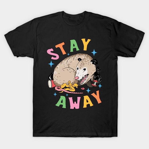 Stay away opossum T-Shirt by popcornpunk